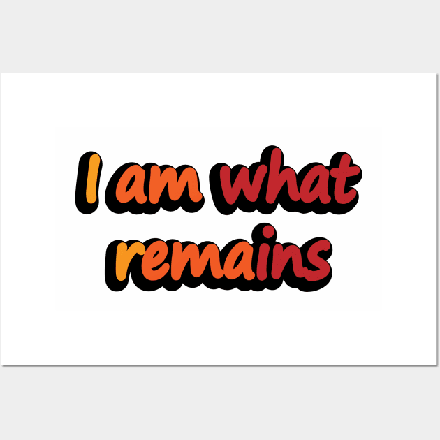 I am what remains- movie quote Wall Art by DinaShalash